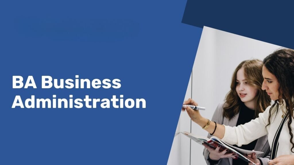 The Significance of Pursuing a BA in Business Administration BA in Business Administration