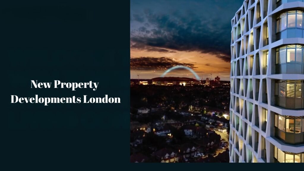 New Property Developments in London: A Smart Investment for Americans New Property Developments in London
